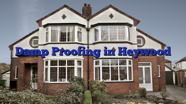 Damp Proofing in Heywood