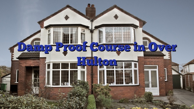 Damp Proof Course in Over Hulton
