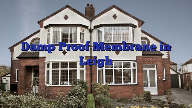 Damp Proof Membrane in Leigh