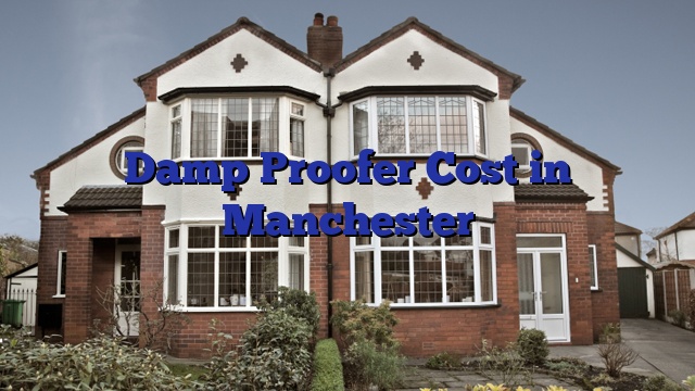 Damp Proofer Cost in Manchester