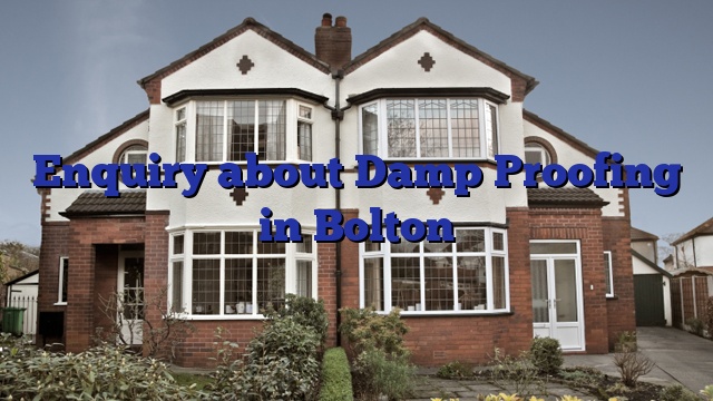 Enquiry about Damp Proofing in Bolton