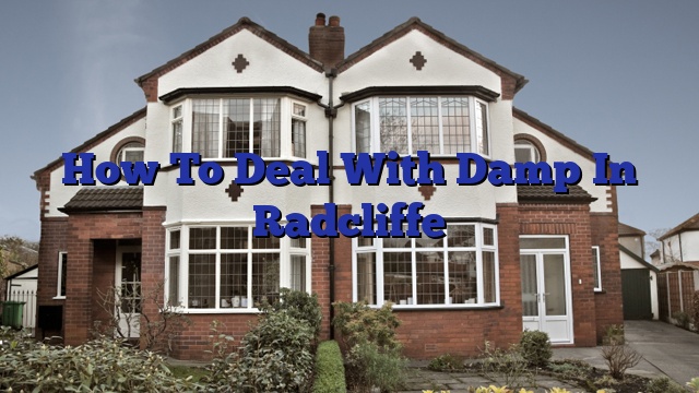 How To Deal With Damp In Radcliffe