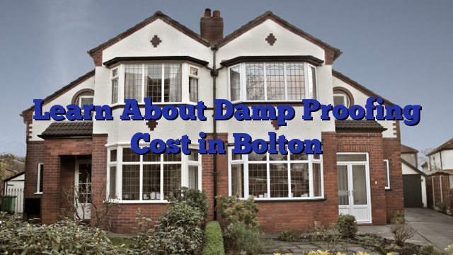 Learn About Damp Proofing Cost in Bolton